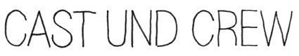 CAST UND CREW